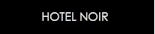 HOTEL NOIR