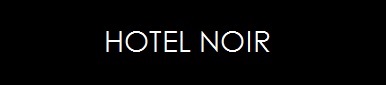 HOTEL NOIR